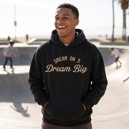 DREAM BIG HOODIE