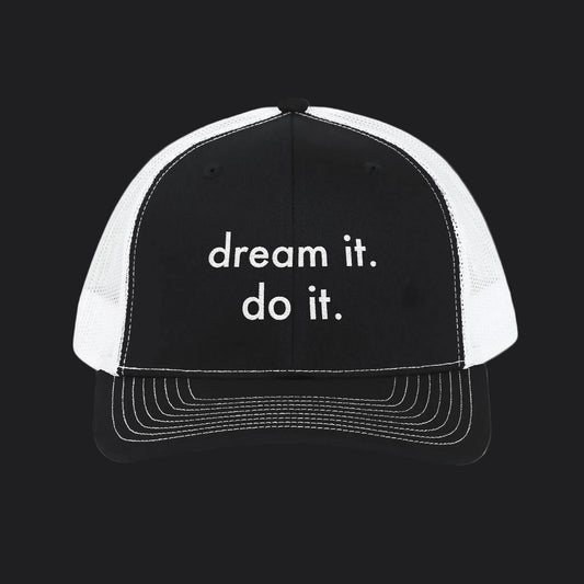 'DREAM IT. DO IT.' TRUCKER CAP