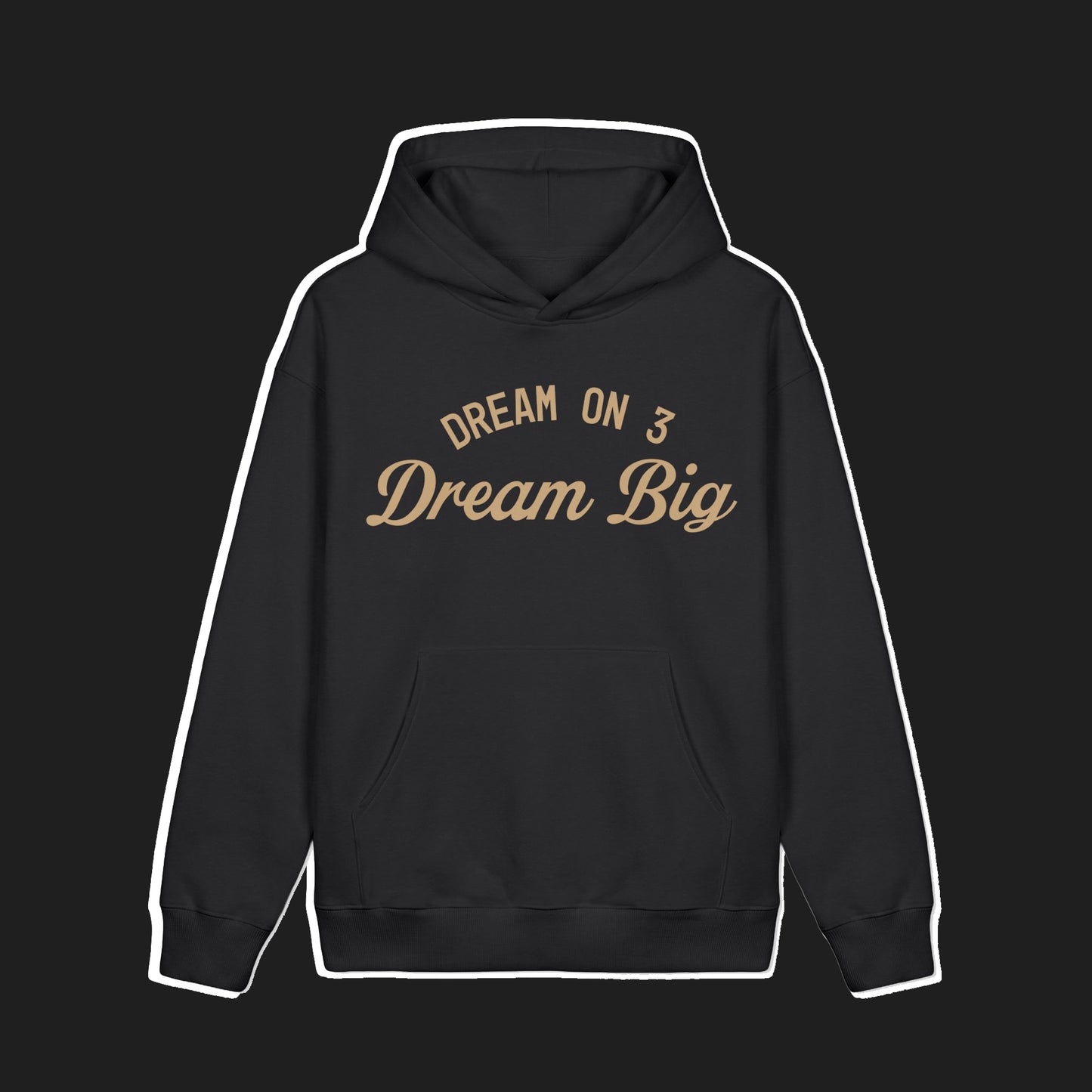 DREAM BIG HOODIE