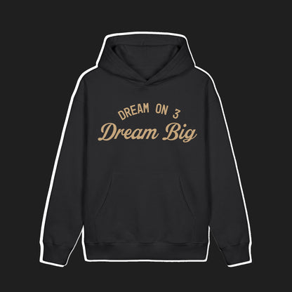 DREAM BIG HOODIE