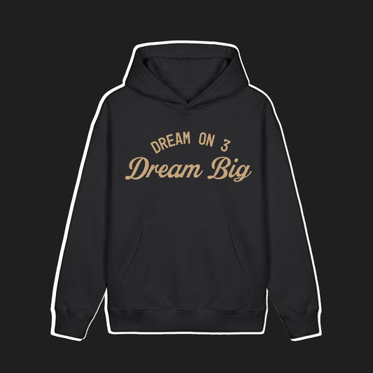 DREAM BIG HOODIE